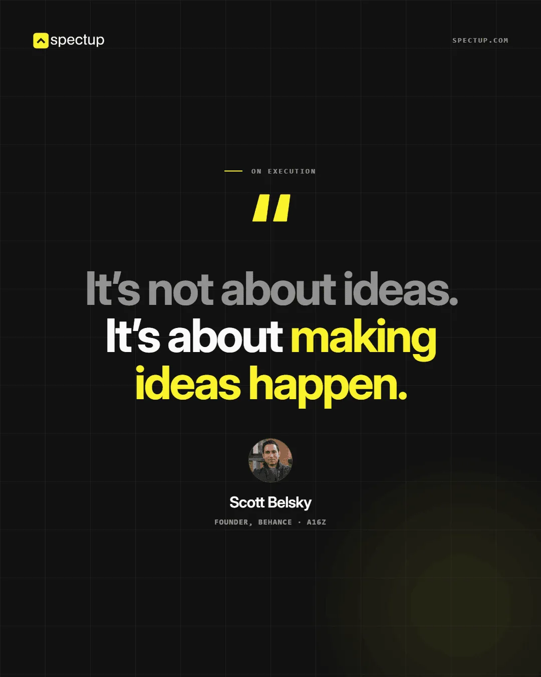Quote card on execution from Scott Belsky of Behance and a16z, on making ideas happen